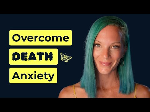 How to FINALLY Overcome the Fear of Death