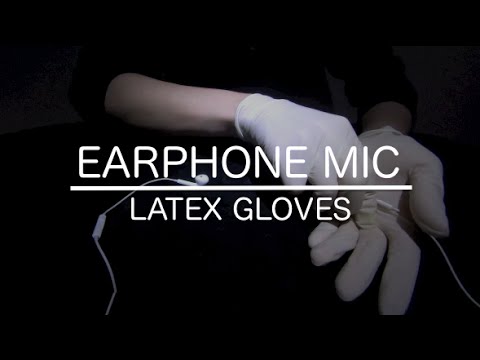 [音フェチ]イヤフォンマイクをゴム手袋で触る[ASMR]Touching Earphone Mic By latex gloves [JAPAN]