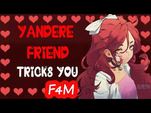 Yandere Friend Tricks You into Coming Over for a Date [F4M]
