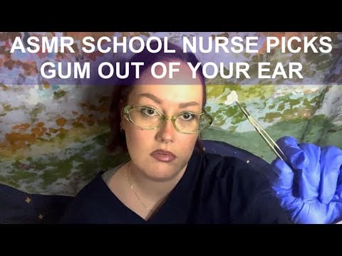 ASMR | Rude School Nurse Picks Gum Out of Your Ear