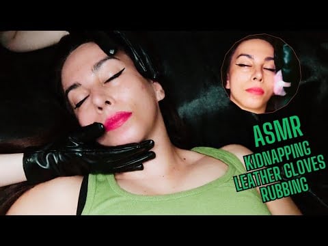 ASMR KIDNAPPING - KIDNAPPER RUBBING MY FACE AND PLAYING WITH MY HAIR - WHISPERING  - LEATHER GLOVES