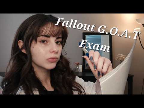 Fallout G.O.A.T Exam ASMR