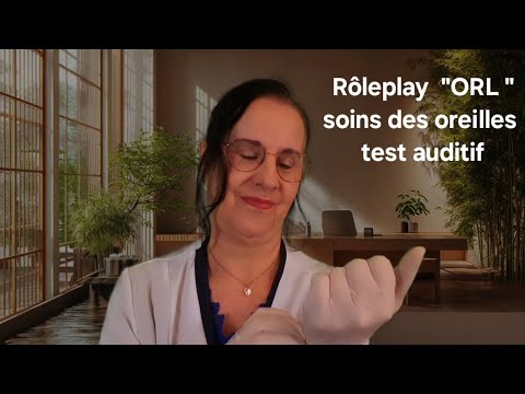 ASMR Français, Rôleplay ORL soins et test auditif, le port d'un casque est vivement recommandé 🎧