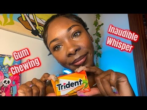 ASMR| Gum-Chewing 💋 + Inaudible 🗣️