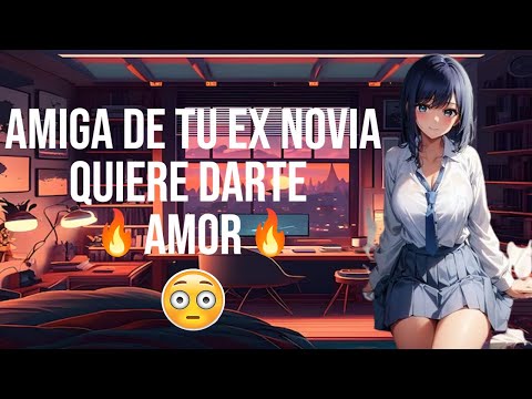 Amiga de tu ex novia quiere darte amor I ASMR y Roleplay I