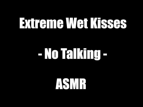 Extreme Wet Kisses - No Talking - ASMR
