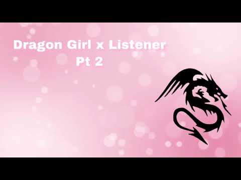 Dragon Girl x Listener Pt 2 (F4M)