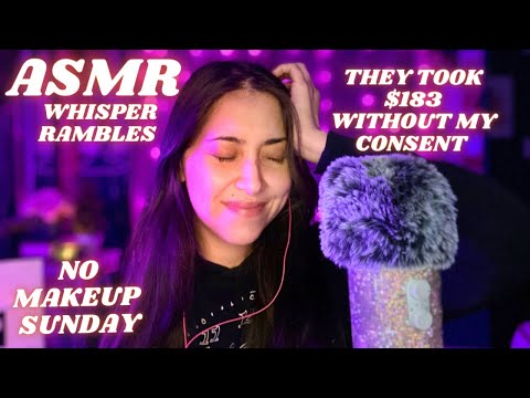 Asmr whisper ramble • They took my money
