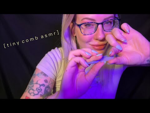 ASMR - Will you TINGLE from this TINY COMB?