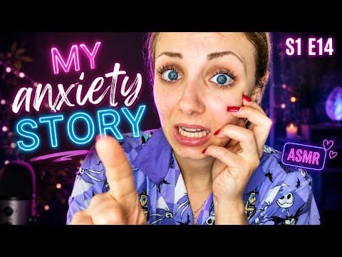 My Anxiety Story 💜 (Let's Talk About It) ASMR S1 E14