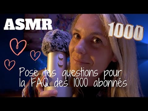 ASMR FR 😘 Pose tes questions pour la FAQ des 1000 abonnés