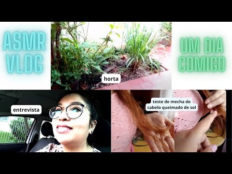 ASMR VLOG narrado e com voz suave| Fiz entrevista de trabalho| Descolori cabelo da minha irmã| Horta
