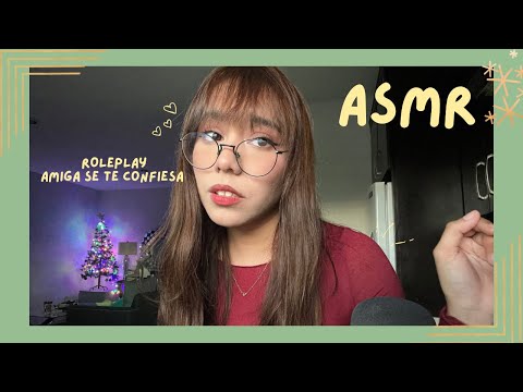 ASMR - AMIGA SE TE CONFIESA/ ROLEPLAY