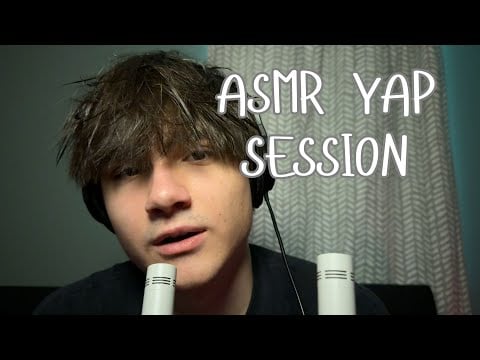 ASMR - The Most Relaxing Yap Session