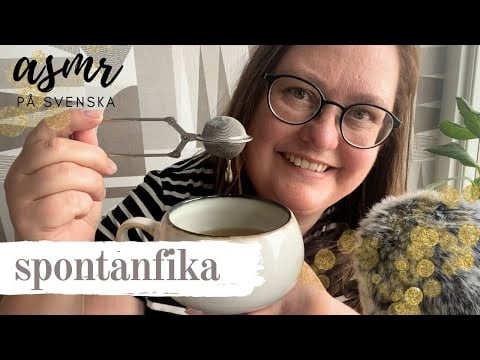 ASMR på svenska: En spontan fikastund med mig