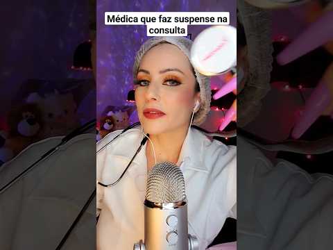 ASMR: MÉDICA QUE FAZ SUSPENSE NA CONSULTA #shorts