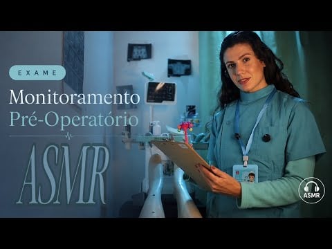 ASMR | EXAME E MONITORAMENTO PRÉ-OPERATÓRIO 