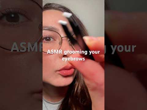 ASMR grooming your eyebrows #asmrshorts #lofiasmr #asmrsounds #asmr #asmrvideo