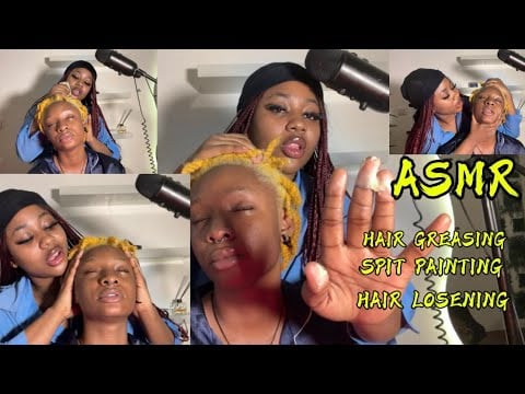 ASMR💫HAIR GREASING, SPIT PAINTING, AND HAIR LOSENING