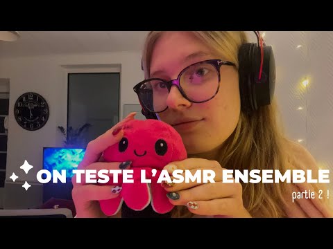 ON TESTE L’ASMR ENSEMBLE ✨ partie 2