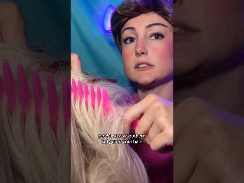 pov: sassy southern lady cuts your hair