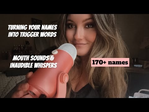 ASMR TURNING YOUR NAMES INTO INAUDIBLE TRIGGER WORDS/MOUTH SOUNDS (and some rambles)