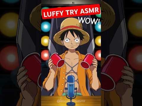 LUFFY PRUEBA EL ASMR PRIMERA VEZ #shorts #onepiece #asmr