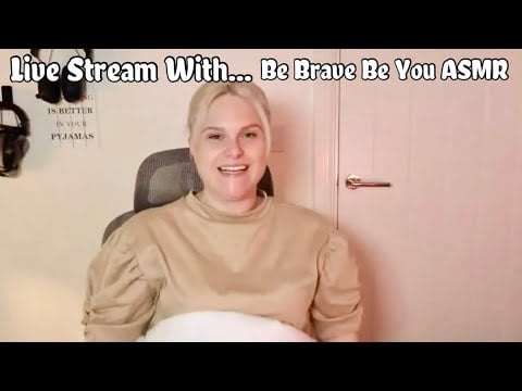 Be Brave Be You ASMR Jan Live Stream!!!!!!!!