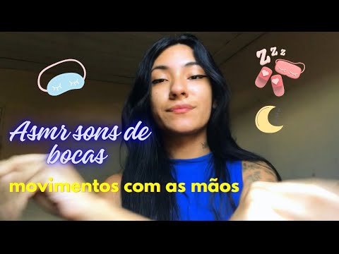 ASMR Sons de bocas+movimentos com as mãos-caseirinho