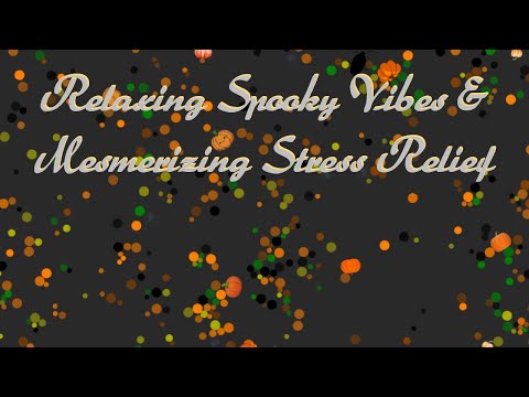 Relaxing Spooky Vibes & Mesmerizing Stress Relief