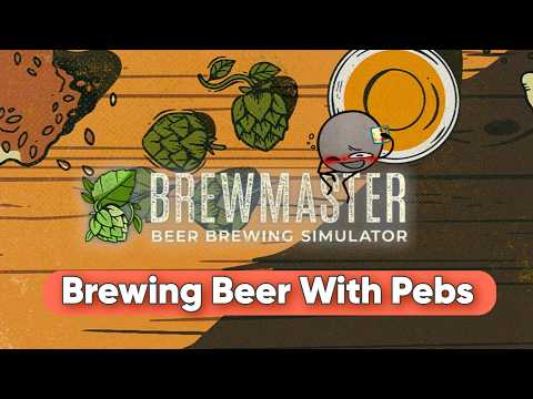 BREWING WITH PEBS - Beer Brewing Simulator Stream