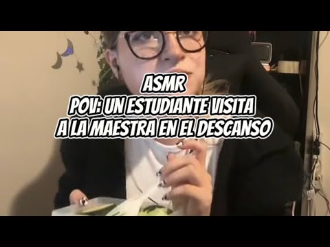 ASMR- Un estudiante visita a la maestra en el descanso