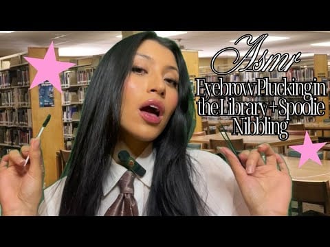 Eyebrow Plucking in the School Library ASMR📚💅 (Spoolie Nibbling + Passive-Aggressive rolplay)