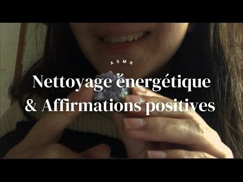 ASMR - Nettoyage énergétique et affirmations positives ✨🧘 - Soft Spoken