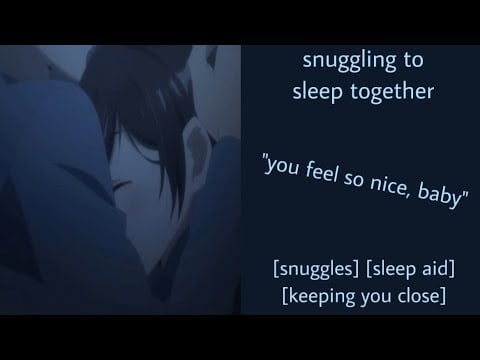 ASMR | snuggling to sleep together (f4a) [snuggles] [sleep aid] [keeping you close]
