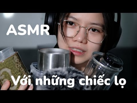 ASMR VIỆT NAM | Âm thanh của những chiết lo và ly |