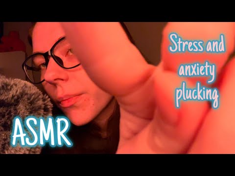 ASMR Plucking away your stress and anxiety 