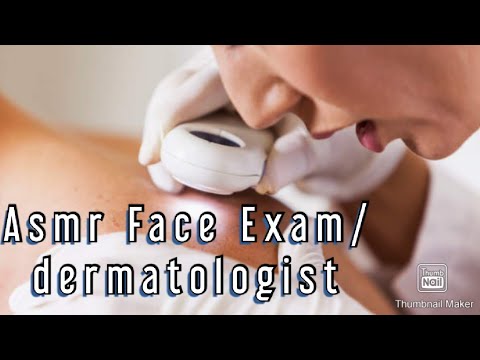 ASMR FACE EXAM/DERMATOLOGIST