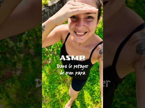 ASMR 🌿 Dans le potager de mon papa #asmr