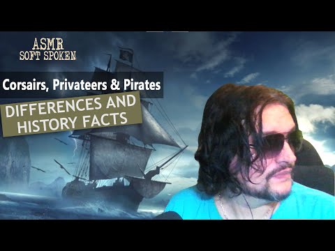 ASMR: CORSAIRS, PRIVATEERS and PIRATES | Differences types and history facts | ASMR soft spoken