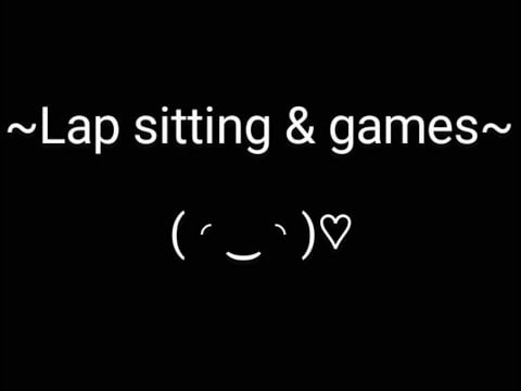 (M4M) (ASMR RP) sitting on your boyfriends lap while he plays games