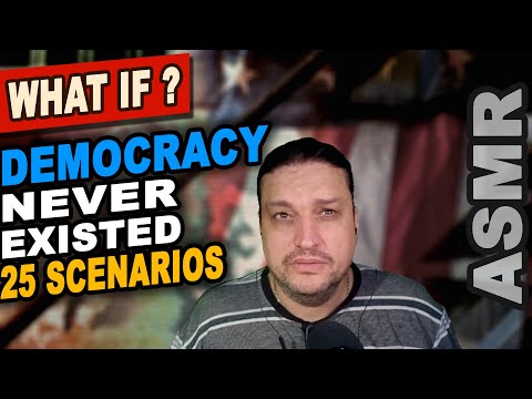 What if DEMOCRACY had never been invented? 25 possibles scenarios [ASMR fictional scenarios]
