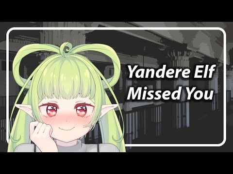 Yandere Elf Missed You [F4A] [TF4A]