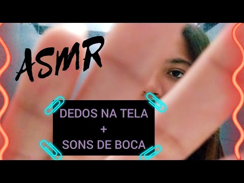 ASMR - DEDOS NA TELA + SONS DE BOCA