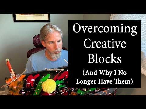 Overcoming Creative Blocks (and Why I No Longer Have Them)