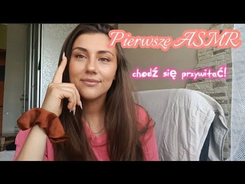 chodź się przywitać! *pierwsze ASMR* (dużo stukania, szept)