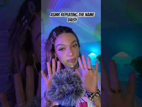 ASMR Repeating the name Daisy #tingles #visualtingle #asmrtriggers #relax #mouthwhisper