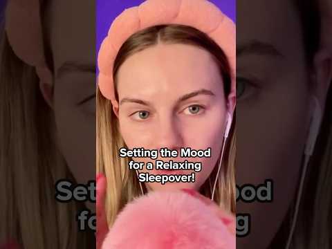 ASMR: Setting the Mood for a Relaxing Sleepover!