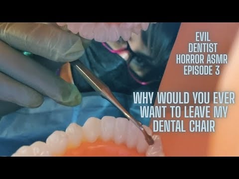 ASMR EVIL DENTIST sleep  aid , roleplay  , open up for your  obsessed girlfriend  [kidnapped]