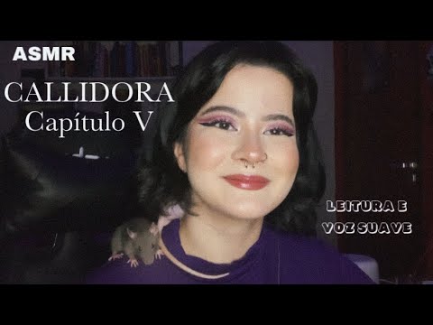 ASMR: Leitura e Voz Suave | Callidora Capítulo V